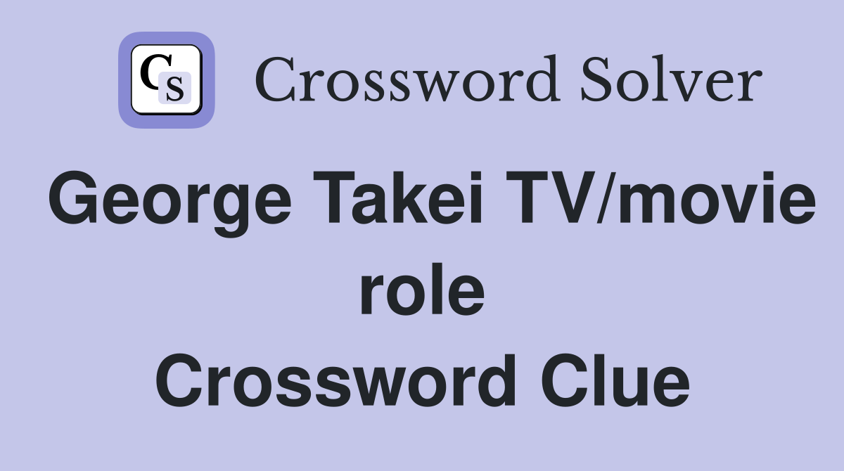 George Takei TV/movie role Crossword Clue