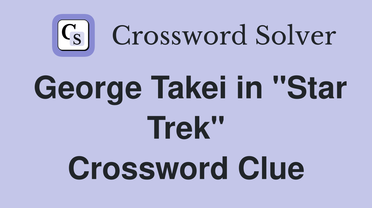 George Takei in "Star Trek" Crossword Clue