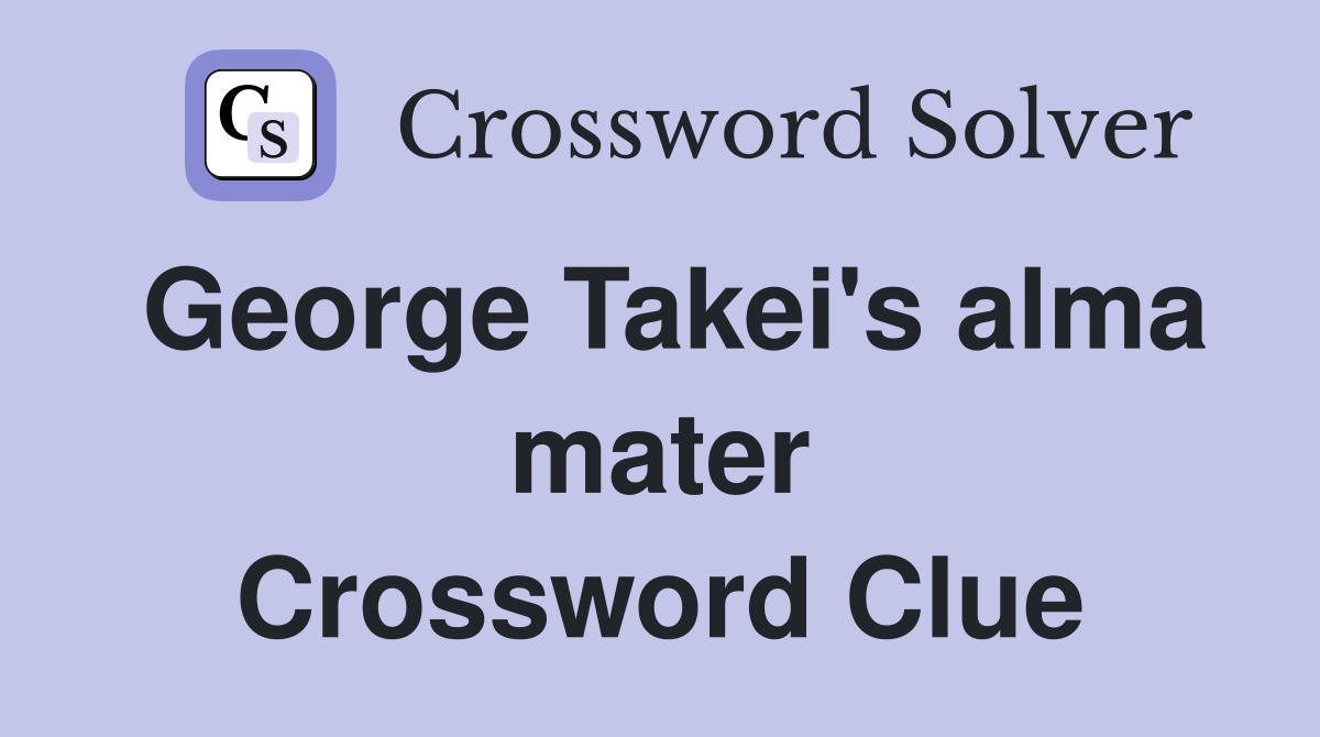 George Takei's alma mater Crossword Clue