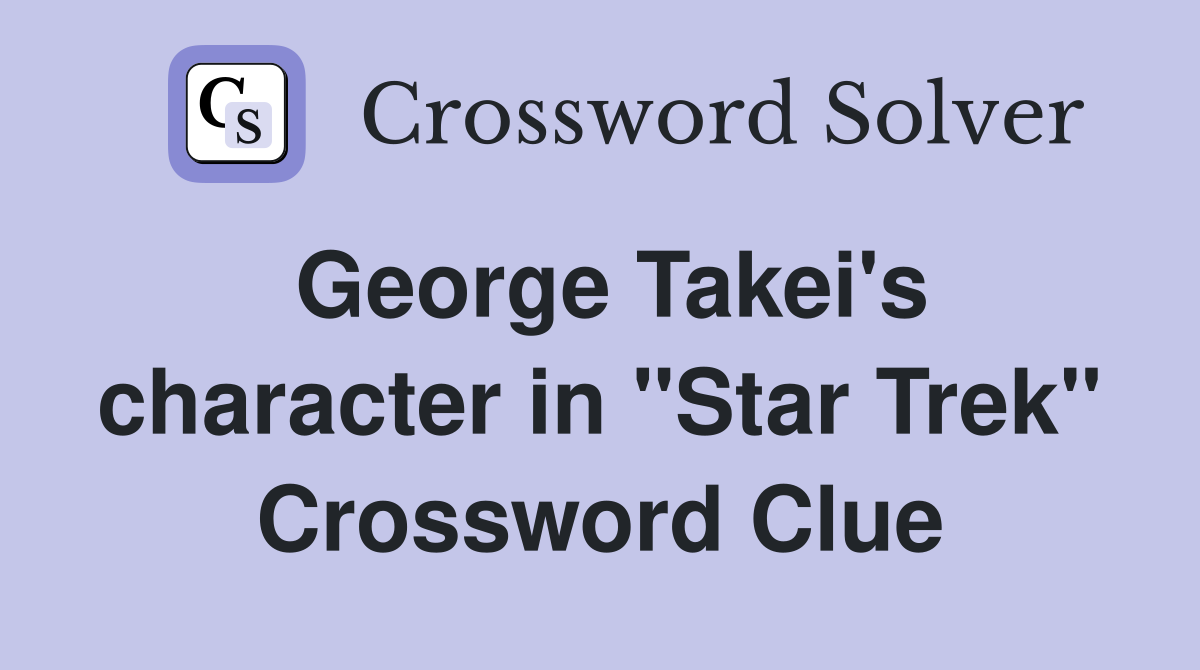 George Takei's character in "Star Trek" Crossword Clue