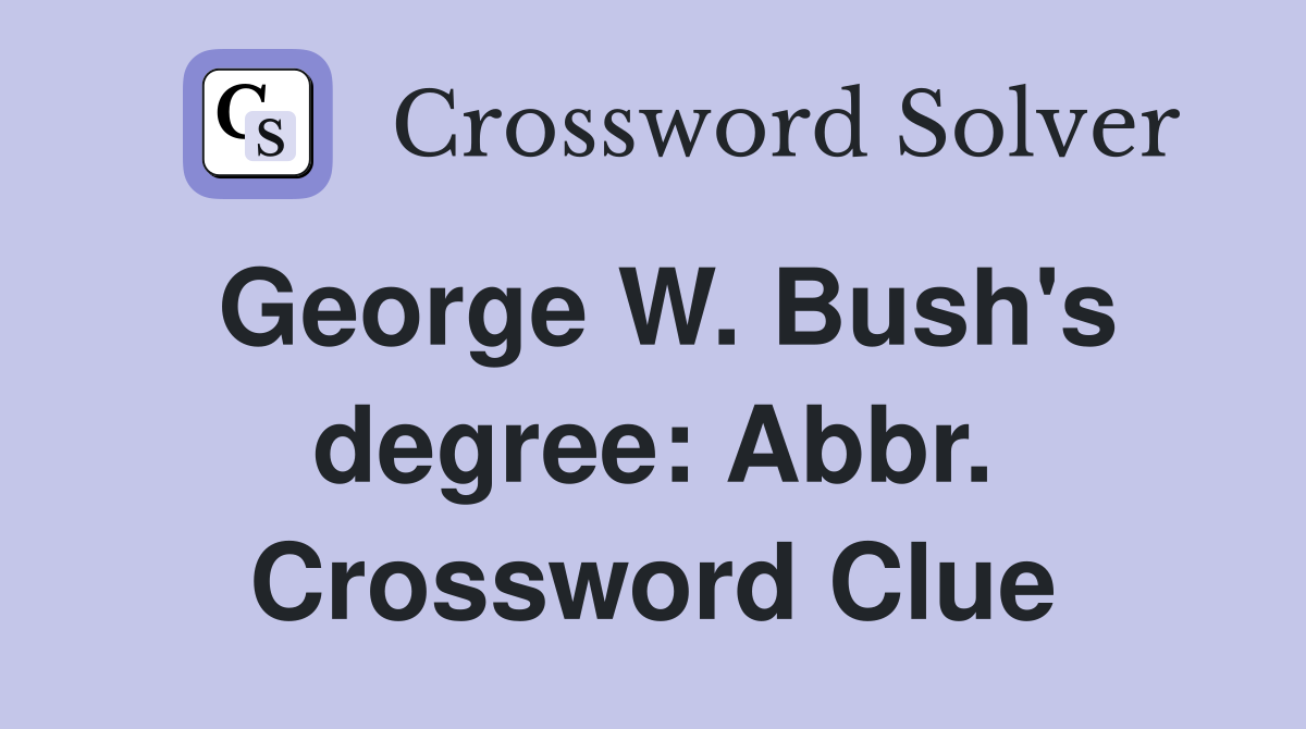 George W. Bush's degree: Abbr. Crossword Clue