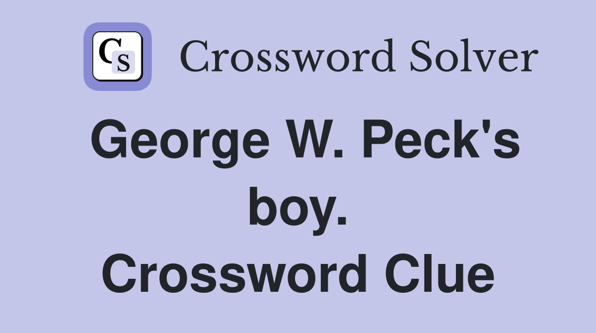George W. Peck's boy. Crossword Clue
