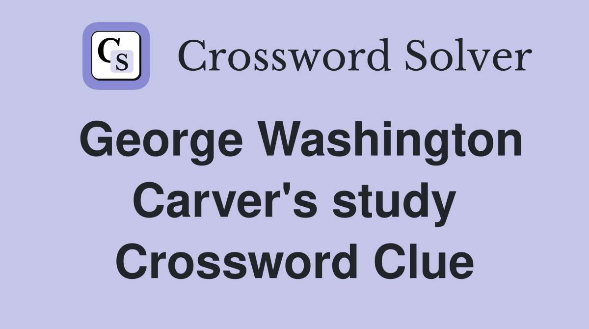 George Washington Carver's study Crossword Clue
