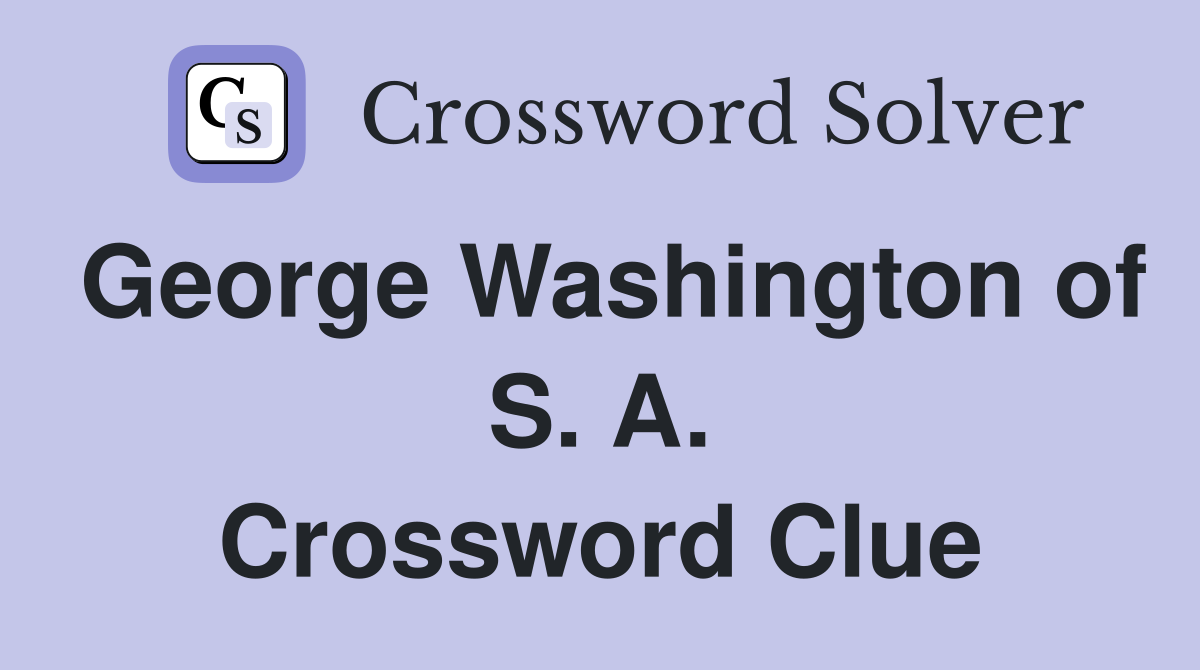 George Washington of S. A. Crossword Clue