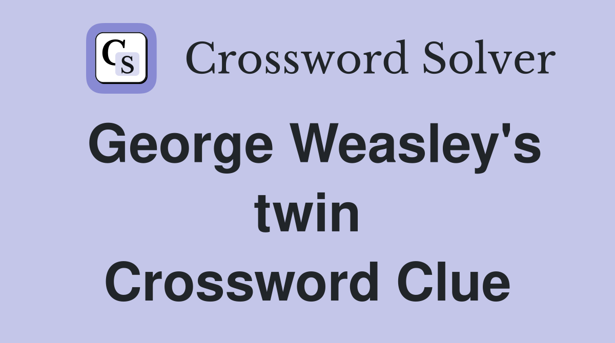 George Weasley's twin Crossword Clue