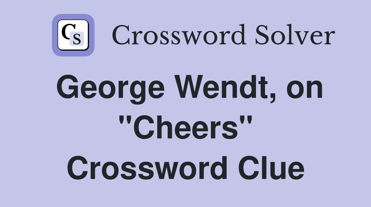 George Wendt, on "Cheers" Crossword Clue