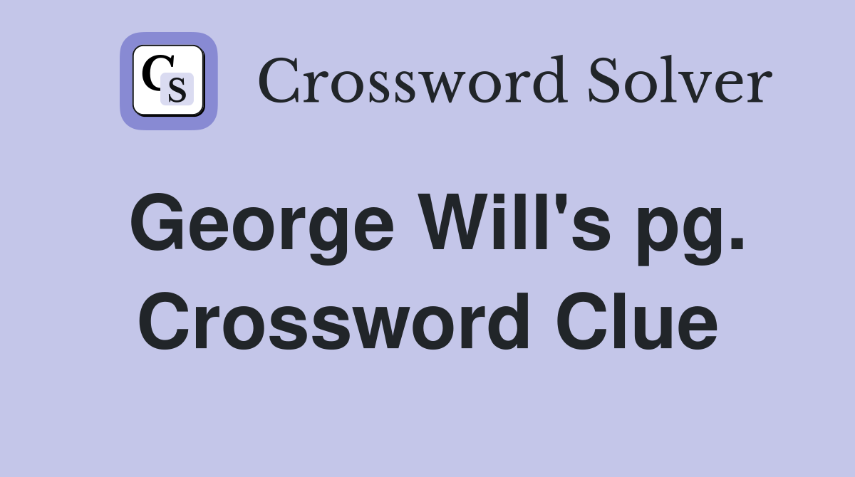 George Will's pg. Crossword Clue