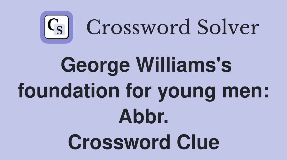 George Williams's foundation for young men: Abbr. Crossword Clue