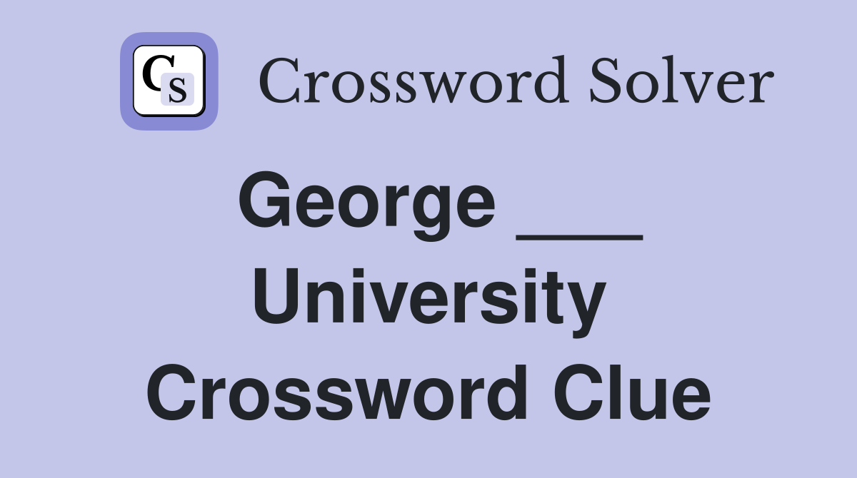 George ___ University Crossword Clue