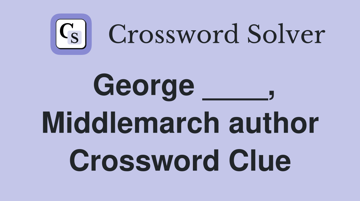 George ____, Middlemarch author Crossword Clue