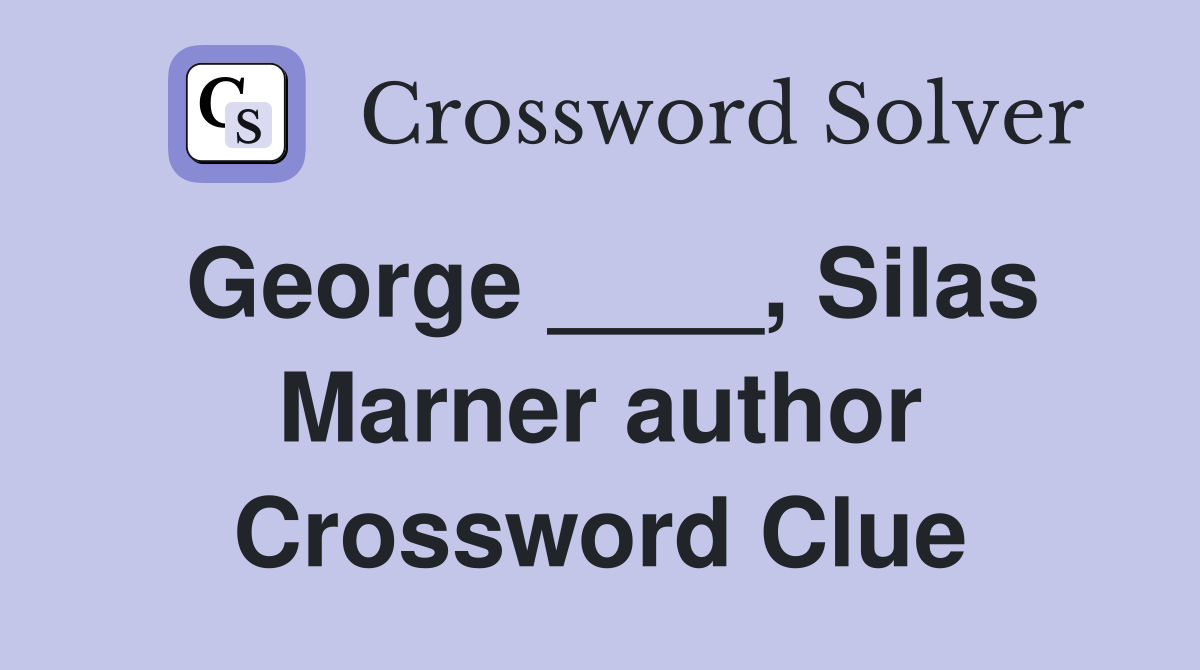 George ____, Silas Marner author Crossword Clue