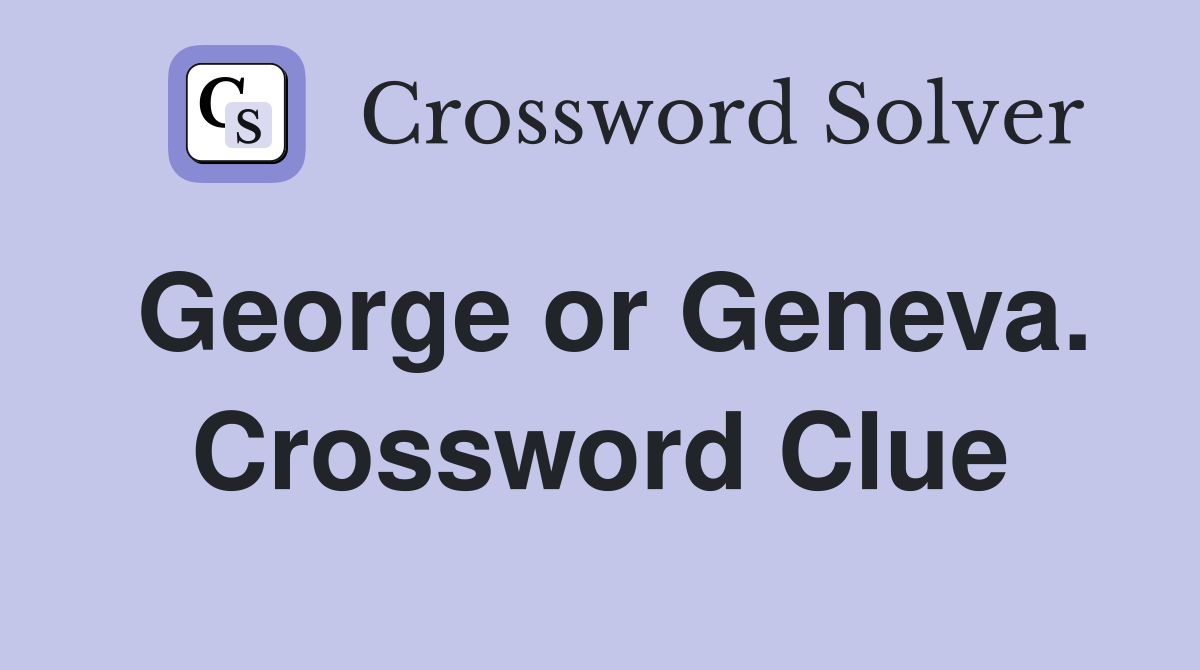 George or Geneva. Crossword Clue