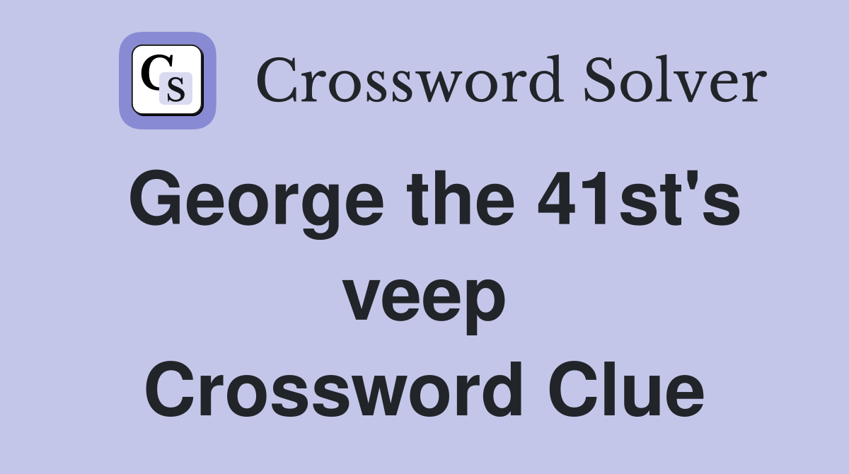 George the 41st's veep Crossword Clue