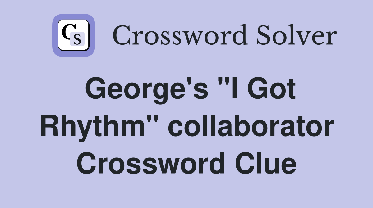 George's "I Got Rhythm" collaborator Crossword Clue