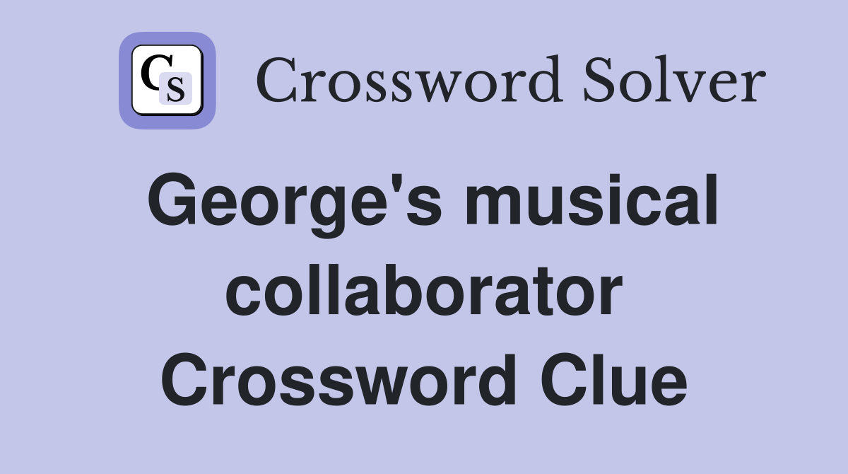 George's musical collaborator Crossword Clue