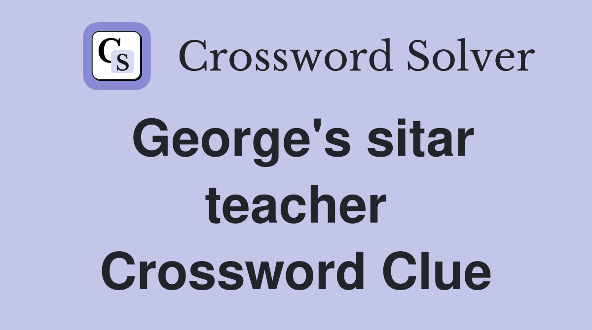 George's sitar teacher Crossword Clue