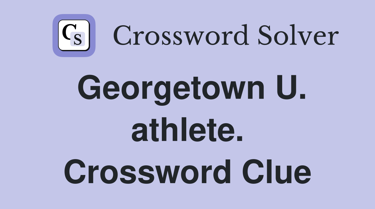 Georgetown U. athlete. Crossword Clue