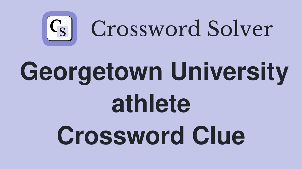 Georgetown University athlete Crossword Clue