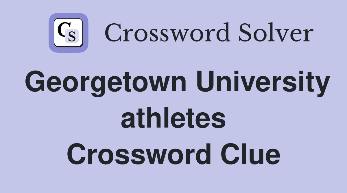 Georgetown University athletes Crossword Clue
