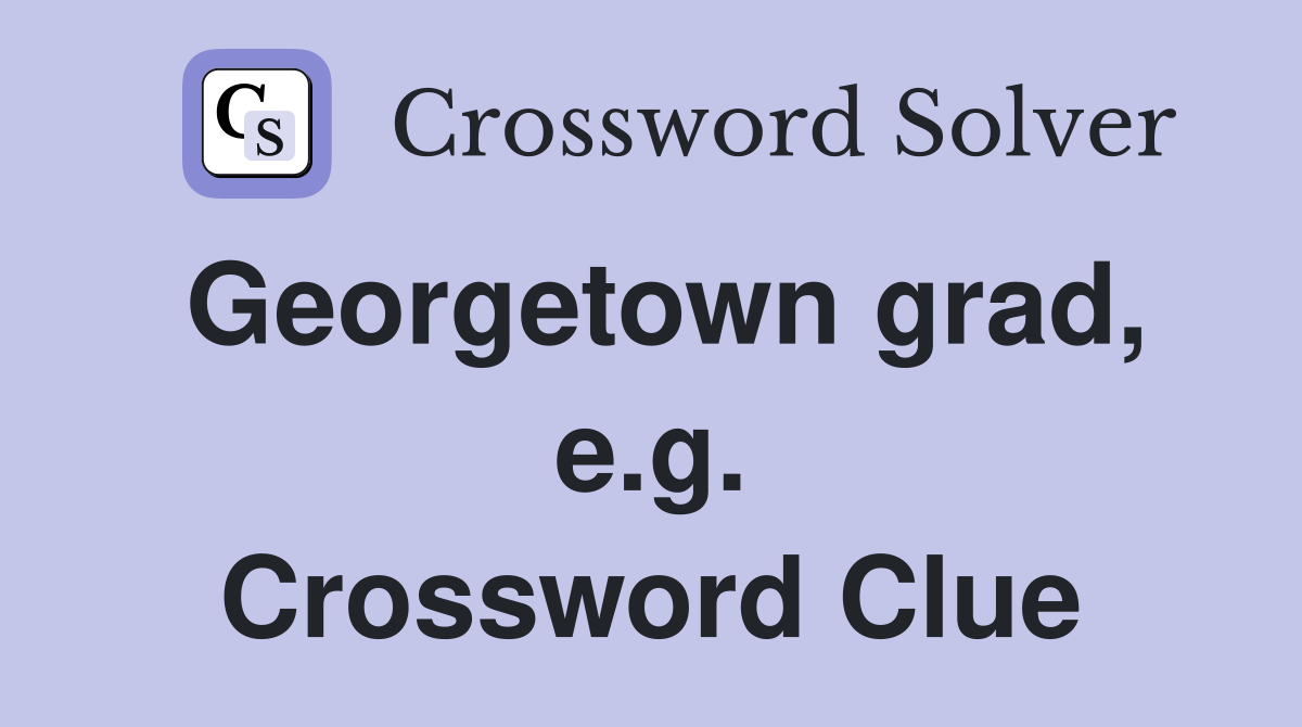 Georgetown grad, e.g. Crossword Clue