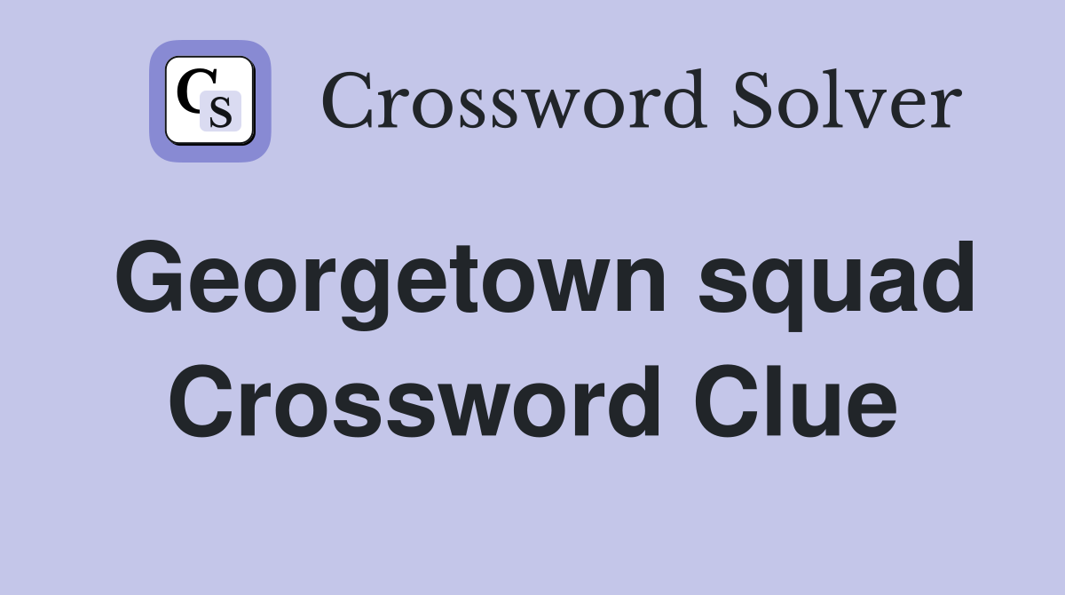 Georgetown squad Crossword Clue
