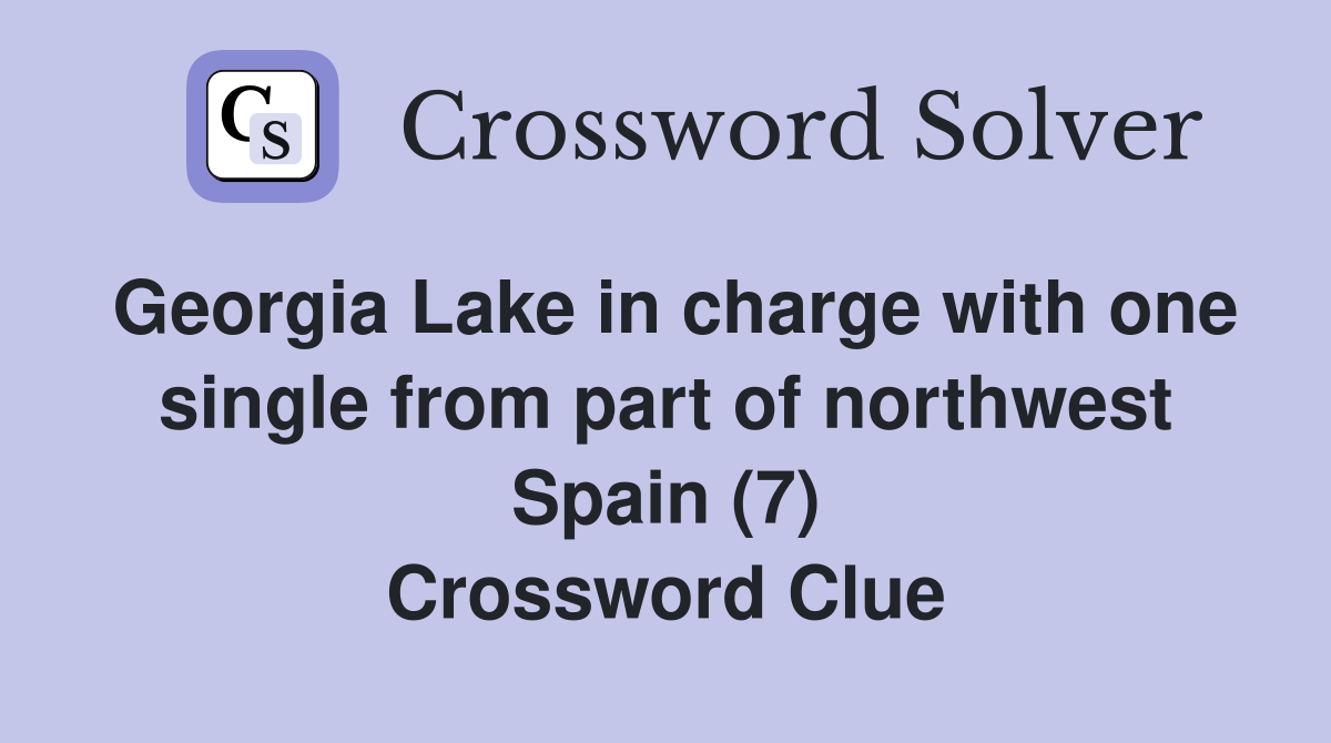 Georgia Lake in charge with one single from part of northwest Spain (7) Crossword Clue