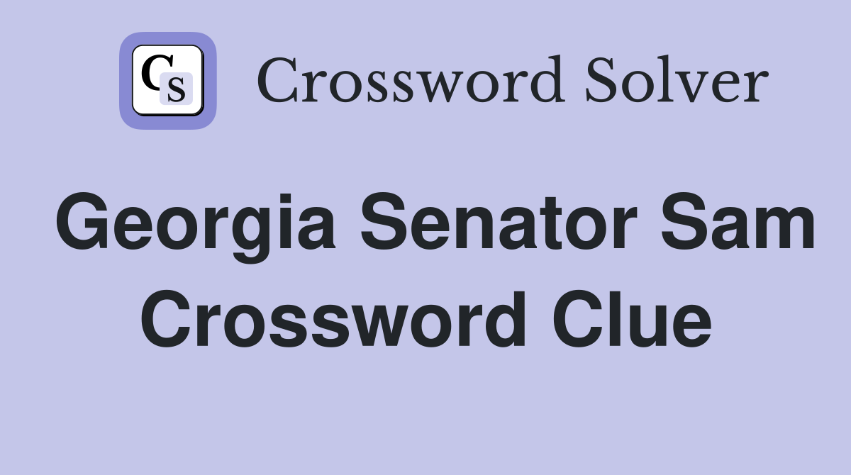 Georgia Senator Sam Crossword Clue