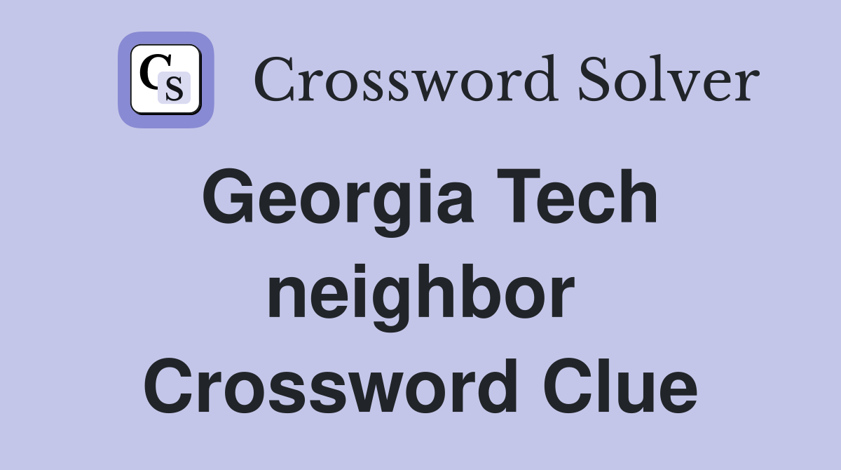 Georgia Tech neighbor Crossword Clue
