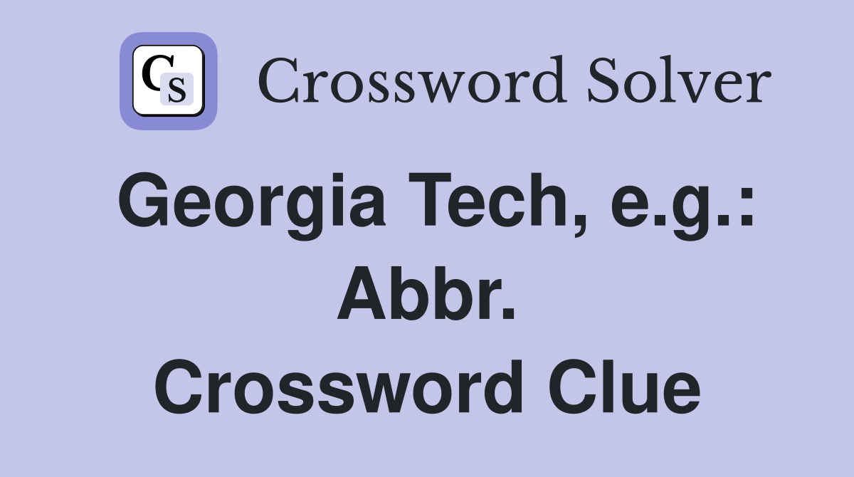 Georgia Tech, e.g.: Abbr. Crossword Clue