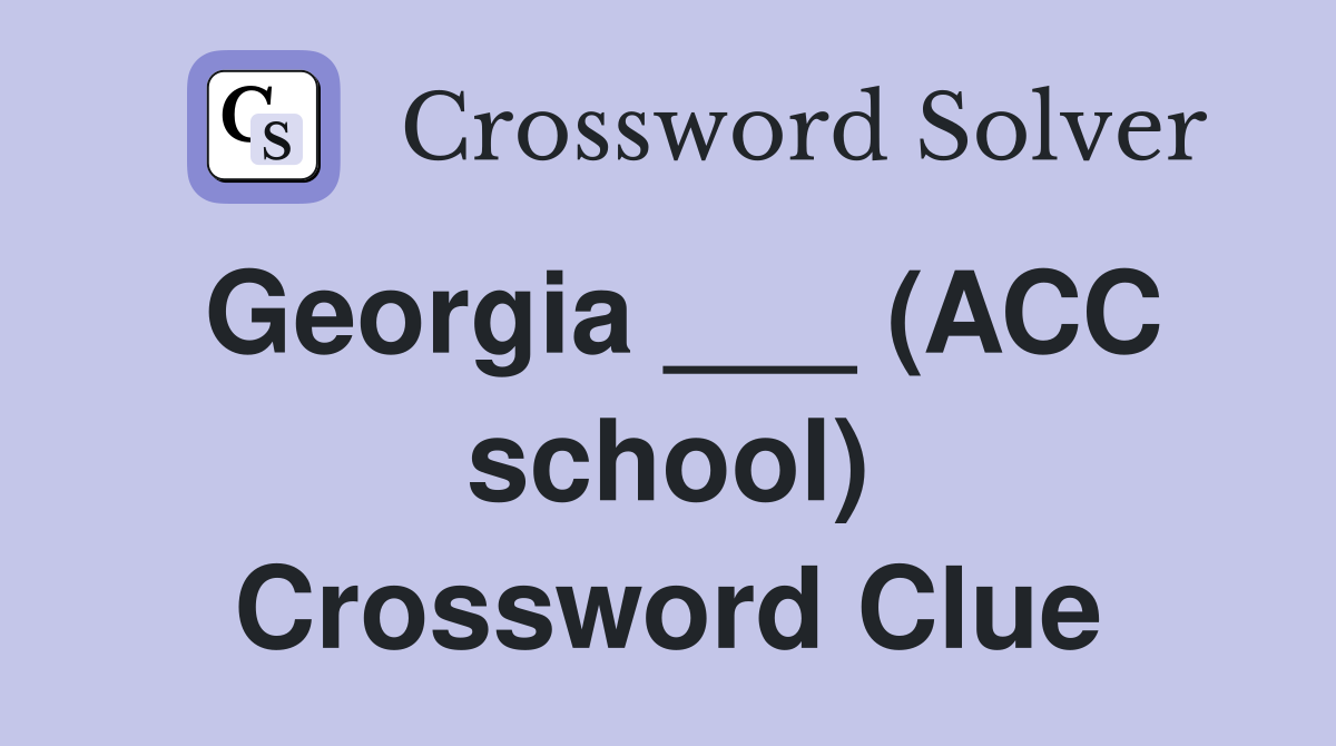 Georgia ___ (ACC school) Crossword Clue
