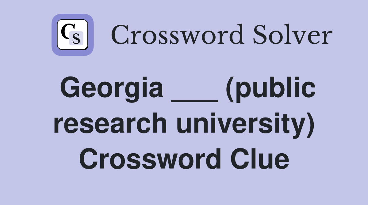 Georgia ___ (public research university) Crossword Clue