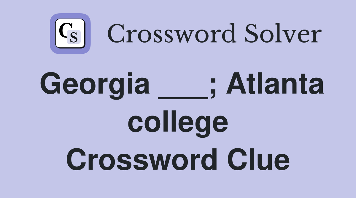 Georgia ___; Atlanta college Crossword Clue
