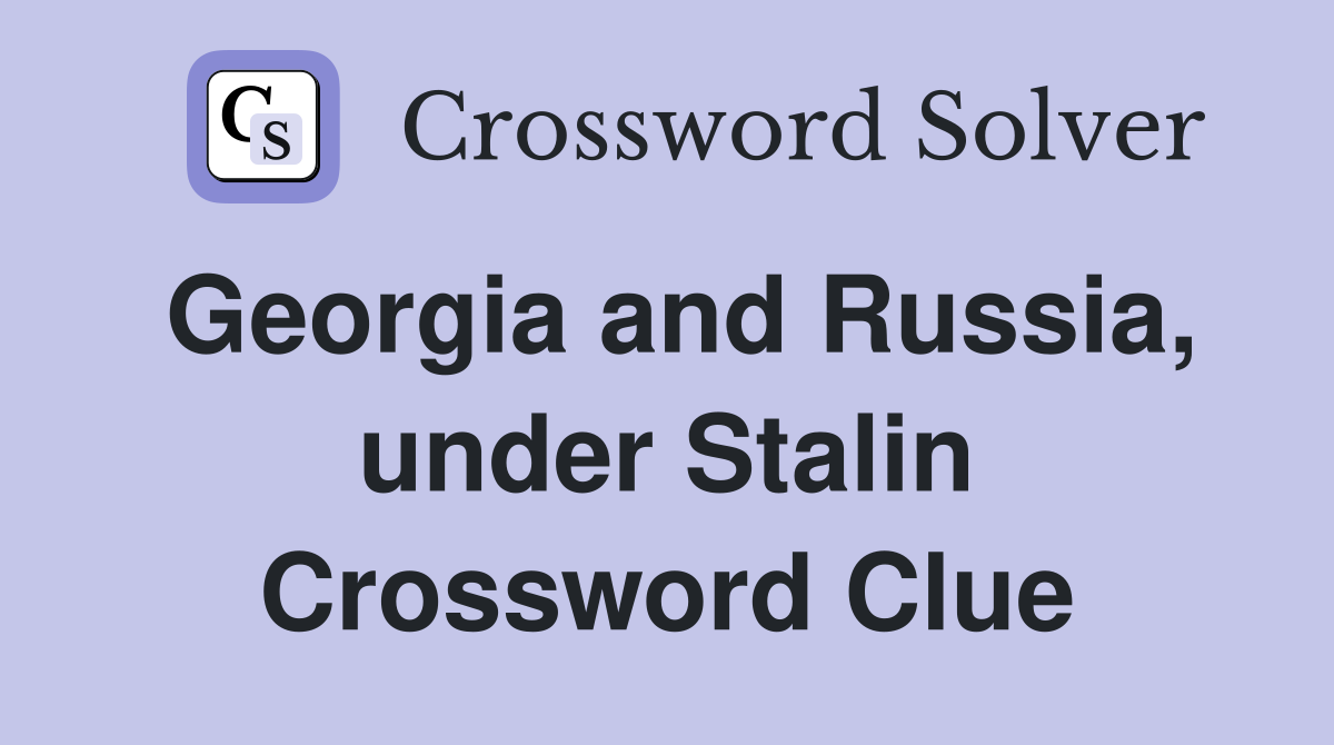 Georgia and Russia, under Stalin Crossword Clue
