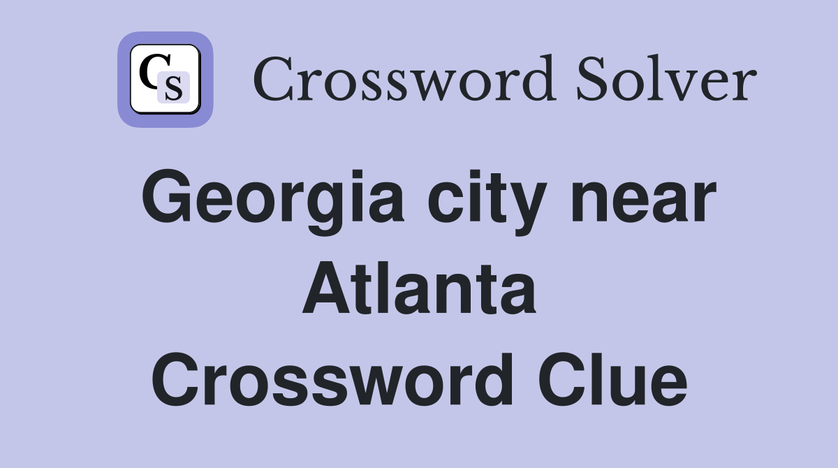 Georgia city near Atlanta Crossword Clue