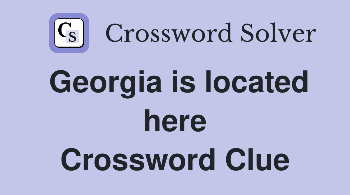 Georgia is located here Crossword Clue