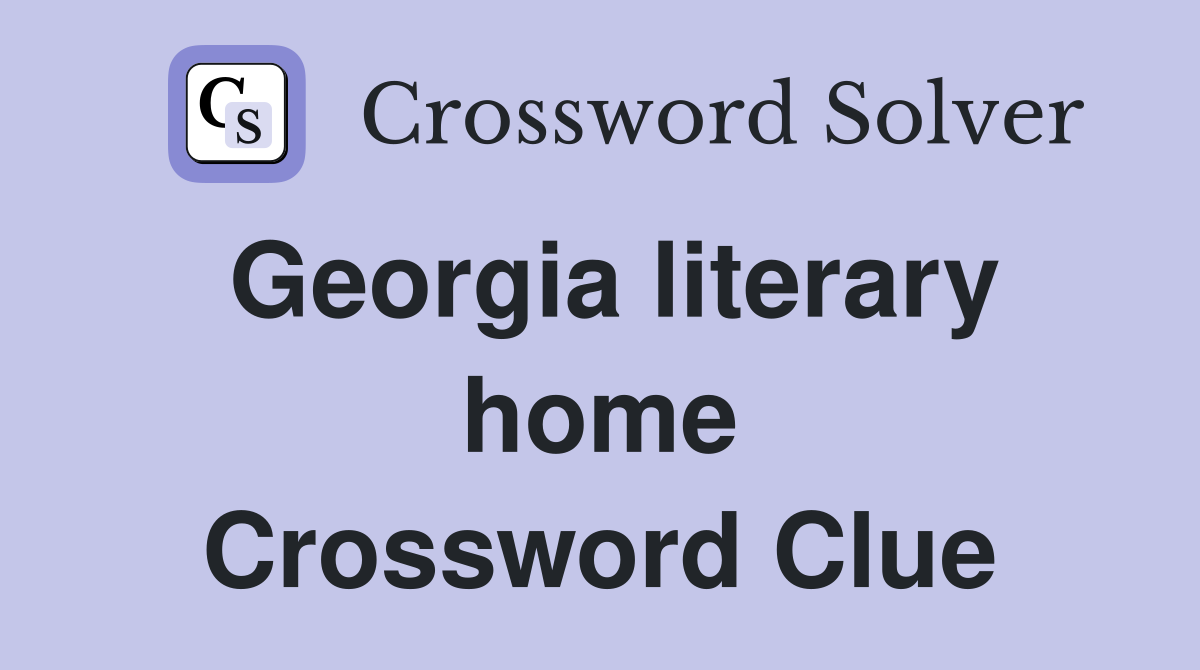 Georgia literary home Crossword Clue