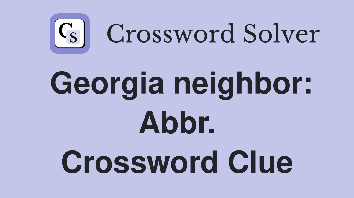 Georgia neighbor: Abbr. Crossword Clue