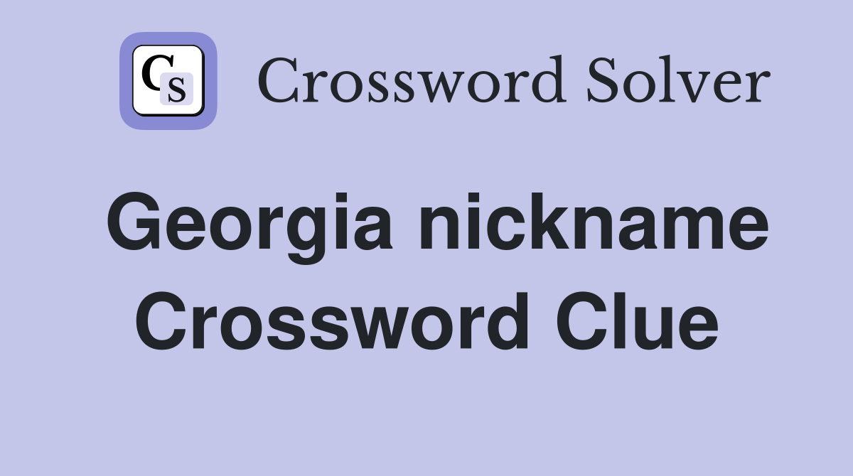 Georgia nickname Crossword Clue