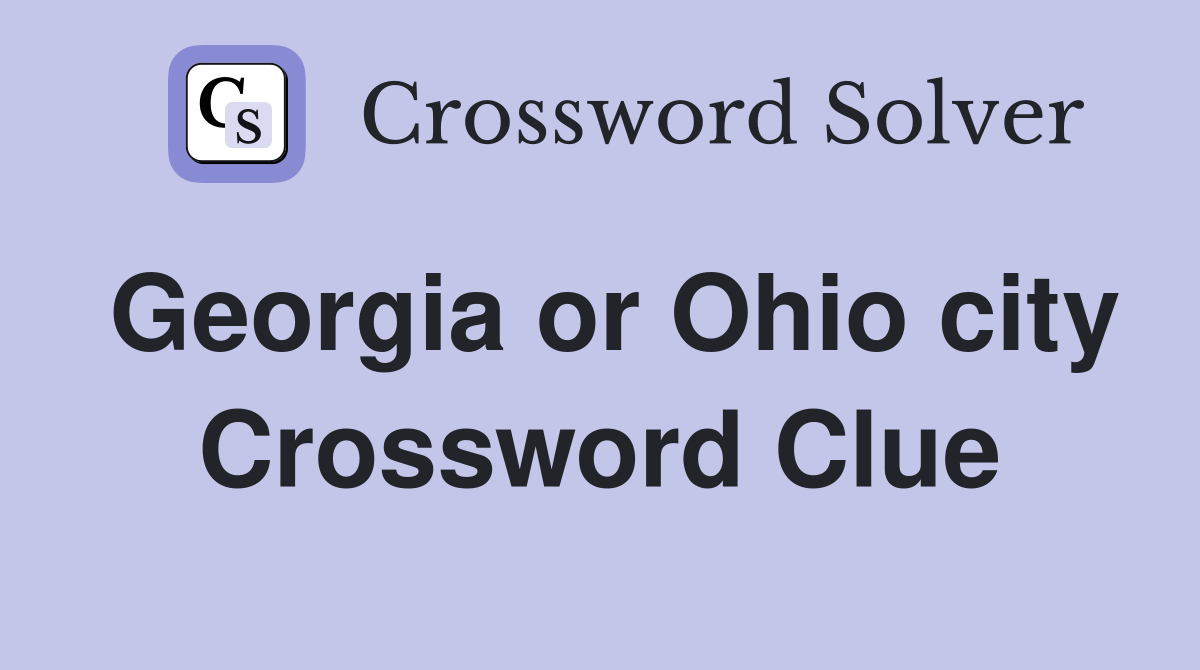 Georgia or Ohio city Crossword Clue