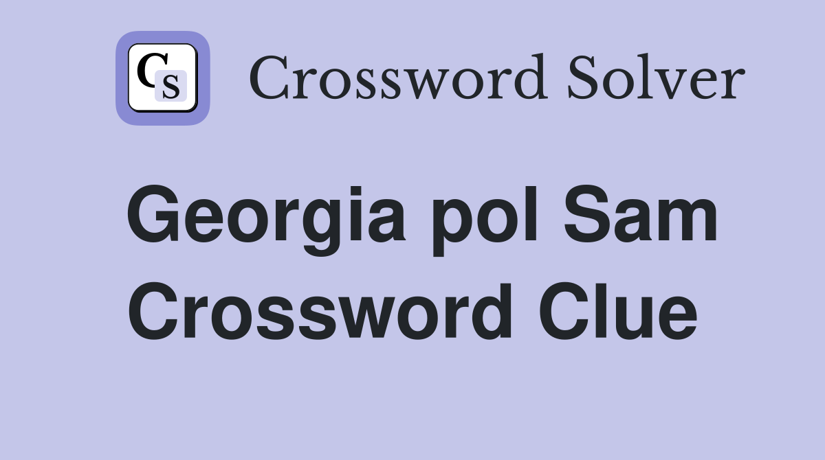 Georgia pol Sam Crossword Clue