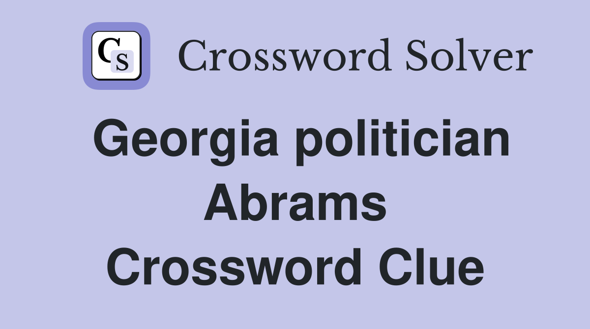 Georgia politician Abrams Crossword Clue