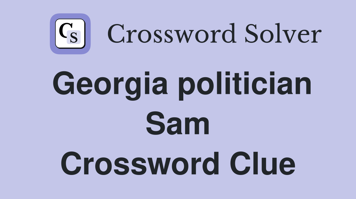 Georgia politician Sam Crossword Clue