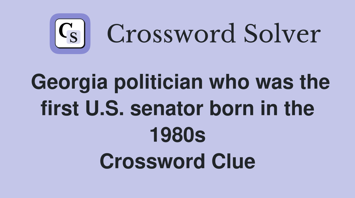 Georgia politician who was the first U.S. senator born in the 1980s Crossword Clue