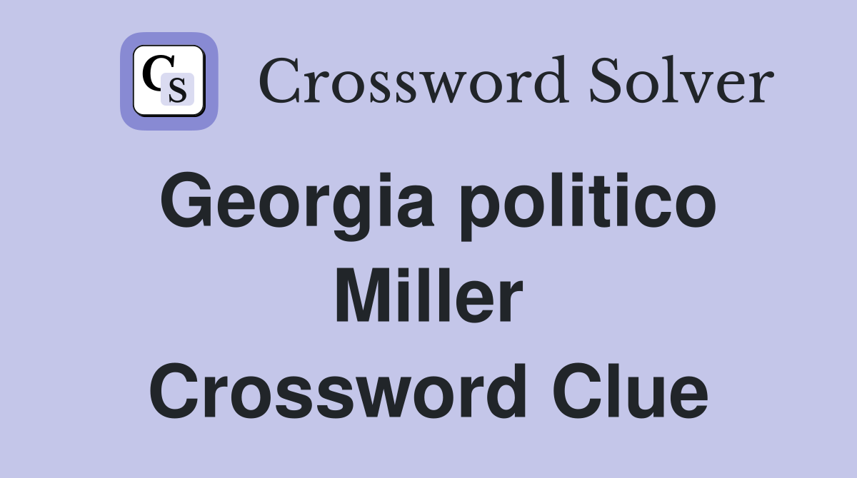 Georgia politico Miller Crossword Clue