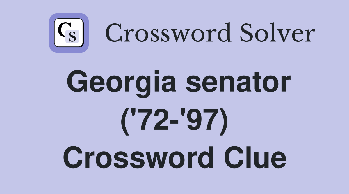 Georgia senator ('72-'97) Crossword Clue