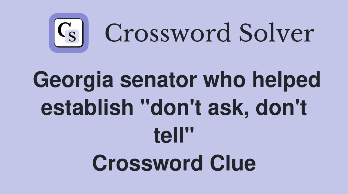 Georgia senator who helped establish "don't ask, don't tell" Crossword Clue