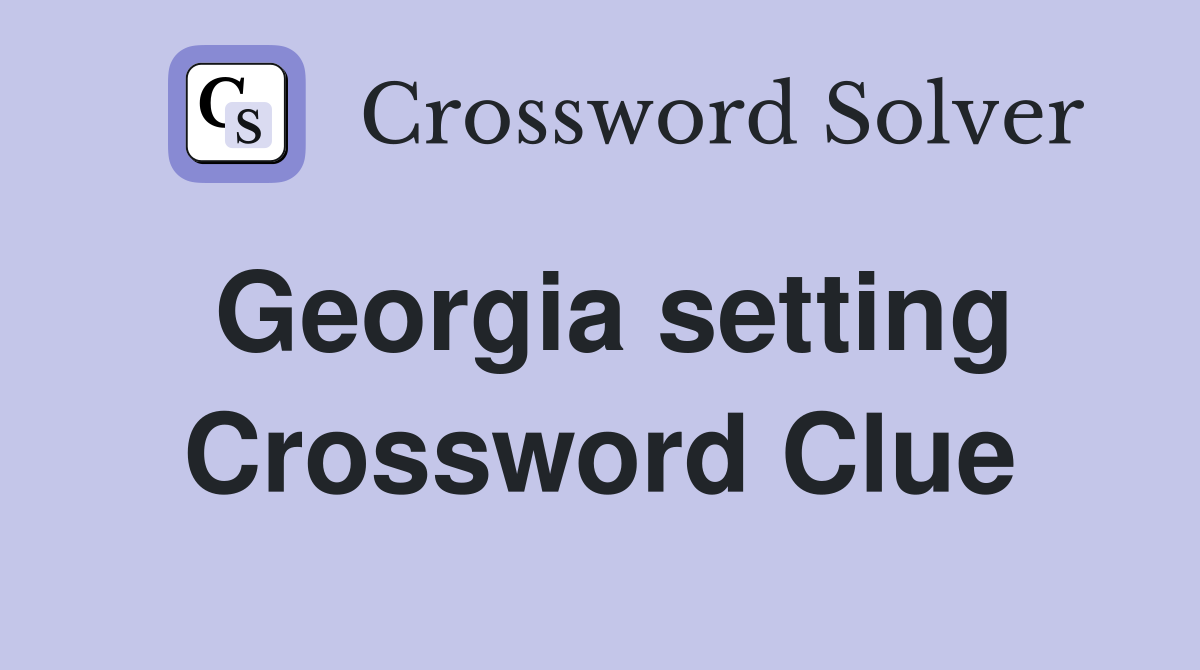 Georgia setting Crossword Clue
