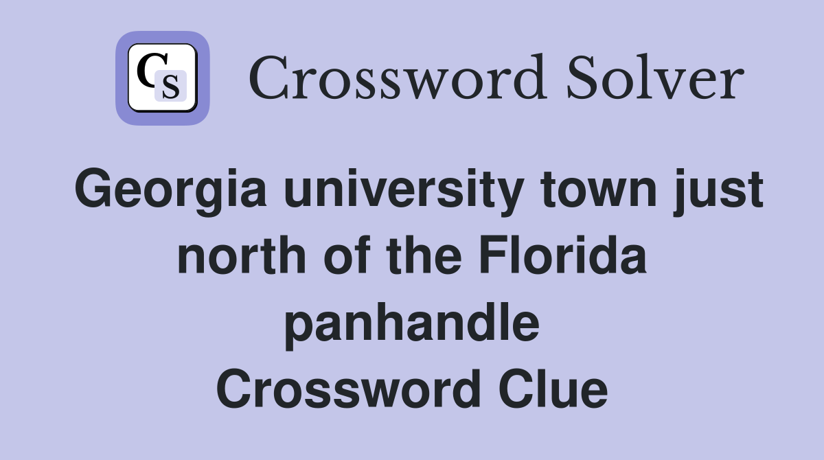 Georgia university town just north of the Florida panhandle Crossword Clue