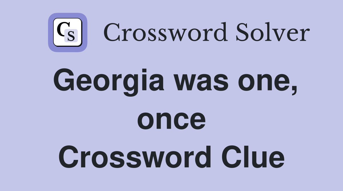 Georgia was one, once Crossword Clue