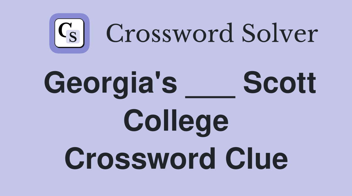 Georgia's ___ Scott College Crossword Clue